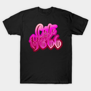 cute as hell T-Shirt